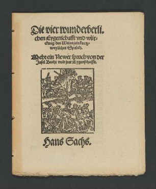 Die vier wunderberlichen Eygenschafft vnd würckung des Weins/ ein kurtzweylicher Sprůch. : Mehr ein Newer spruch von der Jnsel Bachi vnd jrer Eygenschafft.