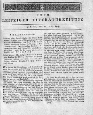 Erklärung aller dunkeln Stellen des Neuen Testamentes, in einer treuen Uebersetzung mit eingeschalteten Erklärungen; von D. J. C. R. Eckermann, ordentlichem Professor der Theologie zu Kiel. Zweyter Band. Das Evangelium Johannis, die Apostelgeschichte und Paulus Brief an die Römer enthaltend. Kiel, in der neuen akademischen Buchh. 1807. XVI u. 384 S. gr. 8. Dritter Band. Die übrigen Paulinischen Briefe, den Brief an die Ebräer, die Briefe des Petrus, Johannes, Jakobus und Judas, und die Offenbarung Johannis. Ebendaselbst. 1808. XII und 516 Seiten.