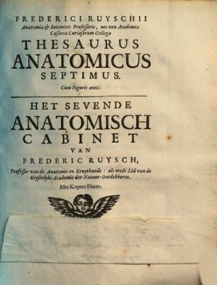 Frederici Ruyschii Anatomiæ & Botanices Professoris Thesaurus Anatomicus ... : Cum Figuris æneis, ... Septimus