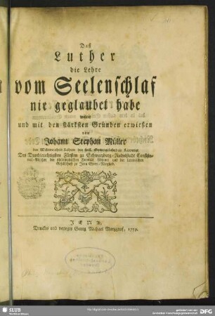Daß Luther die Lehre vom Seelenschlaf nie geglaubet habe : weiter und mit den stärksten Gründen erwießen