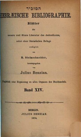 Hebraeische Bibliographie : Bl. für neuere u. ältere Literatur d. Judenthums ; zugl. e. Erg. zu allen Organen d. Buchhandels, 14. 1874