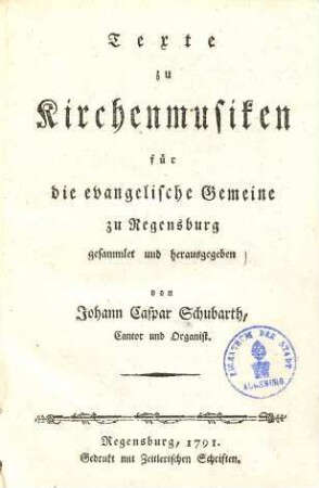 Texte zu Kirchenmusiken : für die evangelische Gemeine zu Regensburg gesammelt und herausgegeben