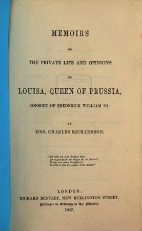 Memoirs of the private life and opinions of Louisa, Queen of Prussia, consort of Frederick William III.