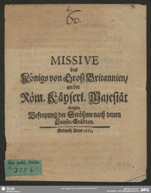 Missive des Königs von GroßBritannien, an die Röm. Käyserl. Majestät wegen Befreyung der Ströhme nach denen Hansee-Städten