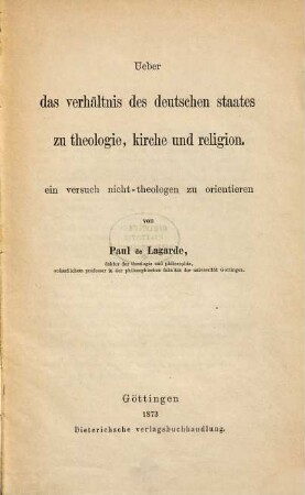 Ueber das Verhältnis des deutschen Staates zu Theologie, Kirche und Religion : ein Versuch, Nicht-Theologen zu orientieren