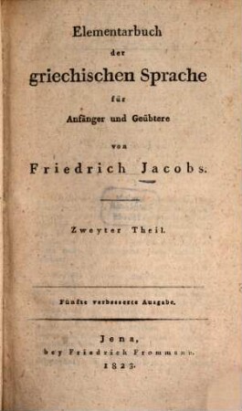 Elementarbuch der griechischen Sprache für Anfänger und Geübtere, 2. Attika oder Auszüge aus den Geschichtschreibern und Rednern der Griechen : in Beziehung auf die Geschichte Athens