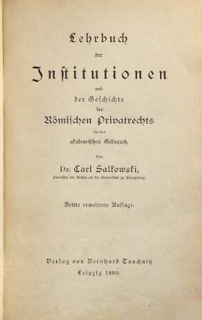 Lehrbuch der Institutionen und der Geschichte des römischen Privatrechts : für den akademischen Gebrauch