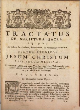 Tractatus De Scriptura Sacra : In Quo Ex ipsius Revelatione, Inspiratione, & Antiquitate evincitur Contra Ethnicos Jesum Christum Esse Verum Messiam, et omnium librorum cum Veteris, tum Novi Testamenti, quos Sacro Canoni accensuit concilium Tridentinum, Divina auctoritas contra haereticos asseritur ac vindicatur