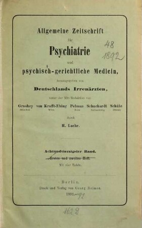 Allgemeine Zeitschrift für Psychiatrie und psychisch-gerichtliche Medizin : hrsg. von Deutschlands Irrenärzten. 48. 1892