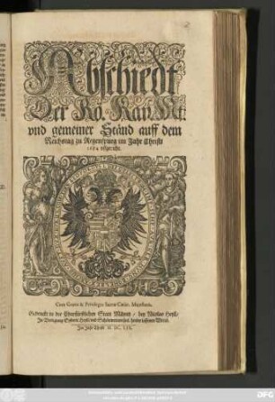 Abschiedt Der Rö. Kay. Mt: und gemeiner Ständ auff dem Reichstag zu Regenspurg im Jahr Christi 1654 uffgericht
