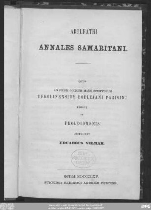 Abulfathi Annales Samaritani. Quos ad fidem codicum manu scriptorum Berolinensium Bodlejani Parisini edidit et prolegomenis instruxit Eduardus Vilmar