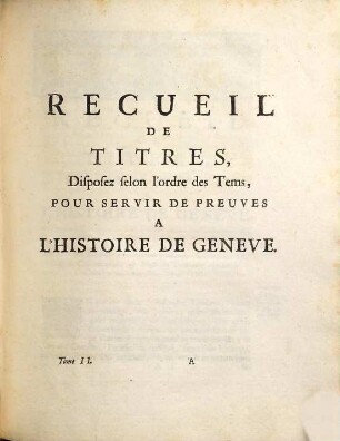 Histoire de Genève : Avec Les Actes Et Autres Pieches Servant de Preuves à cette Historie, 2