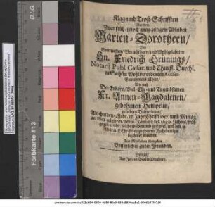 Klag- und Trost-Schrifften Uber dem Zwar früh- jedoch gnug-zeitigem Ableiben Marien-Dorotheen/ Des ... Hn. Friedrich Grünings/ Notarii Publ. Caesar. und Churfl. Durchl. zu Sachsen Wohlverordenten Accisen-Einnehmers allhier/ Wie auch Der ... Fr. Annen-Magdalenen/ gebohrnen Hempelin/ geliebten Töchterleins/ Welches den 5. Febr. im Jahr Christi 1657 ... zur Welt gebohren/ den 16. Januarij des 1659. Jahres ... solche wiederumb gesegnet/ und den 19. darauff Christlich zu seinem Ruhebettlein begleitet worden : Aus Mitleiden übergeben Von etlichen guten Freunden