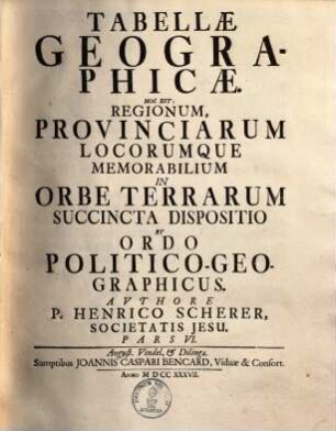 Atlas novus : exhibens orbem terraqueum per naturae opera, historiae novae ac veteris monumenta ... ; hoc est: geographia universa in 7 partes contracta. 6. Tabellae geographicae. - 1737. - 309, [ca. 120] S. : Ill., Kt.