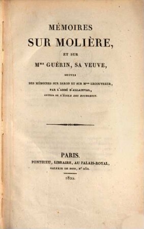 Mémoires sur Molière, et sur Mme Guérin, sa veuve : suivis des mémoires sur Baron et sur Mlle. Lecouvreur