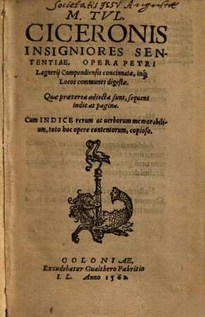 M. Tul. Ciceronis Insigniores sententiae : opera Petri Lagnerii compendiensis concinnatae, inque locos commune degistae
