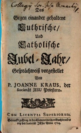 Das Gegen einander gehaltene Luthrische und Catholische Jubel-Jahr