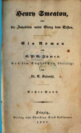 Henry Smeaton oder die Jakobiten unter Georg dem Ersten : Ein Roman von G. P. R. James. Aus dem Englischen übersetzt von E. Susemihl, 1