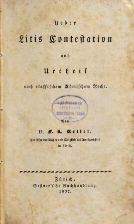 Ueber Litis Contestation und Urtheil nach classischem Römischem Recht