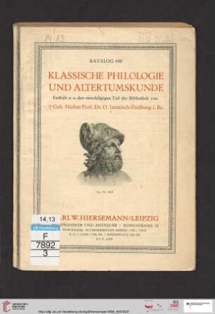 Nr. 650: Katalog: Klassische Philologie und Altertumskunde : enthält u.a. den einschlägigen Teil der Bibliothek von Hofrat Prof. Dr. O. Immisch, Freiburg
