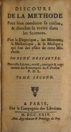 Discours De La Methode Pour bien conduire sa raison, & chercher la verité dans les Sciences : Plus la Dioptrique, les Meteores, la Mechanique, & la Musique; qui sont des essais de cette Méthode, 2