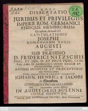 Dissertatio De Juribus Et Privilegiis Imperii Rom. Germanici Ejusque Membrorum Occasione Articuli III. Capitulationis Josephi Romanarum Regis Augusti