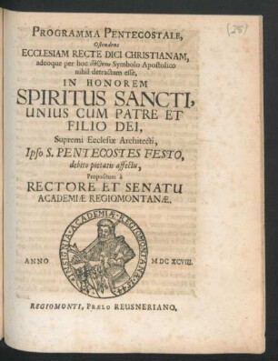 Programma Pentecostale, Ostendens Ecclesiam Recte Dici Christianam, adeoque per hoc ... Symbolo Apostolico nihil detractum esse : In Honorem Spiritus Sancti, Unius Cum Patre Et Filio Dei, Supremi Ecclesiae Architecti
