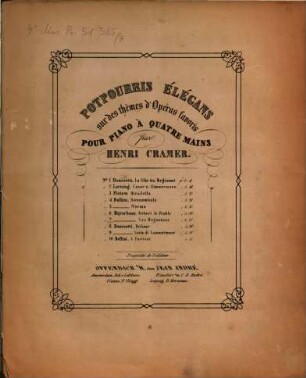 Potpourris élégans sur des thèmes d'opéras favoris : pour piano à 4 ms.. 7. Les Huguenots / Meyerbeer. - [circa 1850]. - Pl.Nr. 6843. - 17 S.