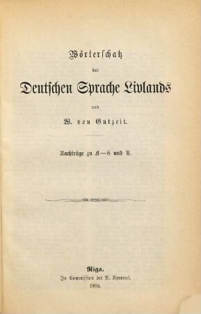 Wörterschatz der deutschen Sprache Livlands, [5,4]. Nachträge zu A - S und V