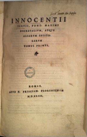 Innocentii tertii, pont. maximi, decretalium, atque aliarum epistolarum tomus ..., 1