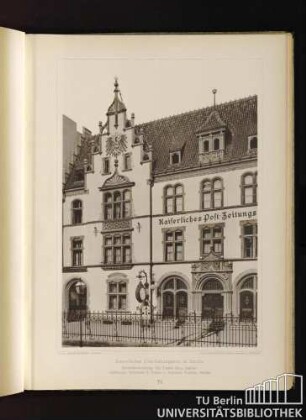 70. Kaiserliches Post-Zeitungsamt in Berlin. Entwurfsbearbeitung: Geh. Postrat Hake, daselbst. Ausführung: Postbaurat K. Techow u. Regbmstr. Robrade, daselbst.