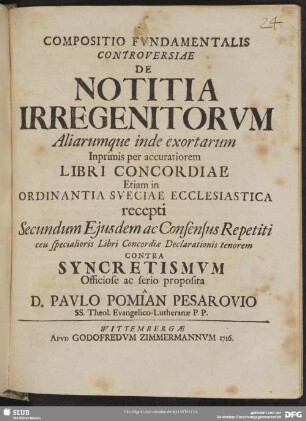 Compositio Fundamentalis Controversiae De Notitia Irregenitorum Aliarumque inde exortarum Inprimis per accuratiorem Libri Concordiae Etiam in Ordinantia Sueciae Ecclesiastica recepti ... Contra Syncretismum