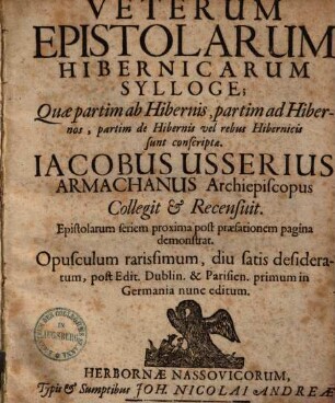 Veterum epistolarum Hibernicarum sylloge : qui partim ab Hibernis, partim ad Hibernis, partim de Hibernis vel rebus Hibernicis sunt conscriptae