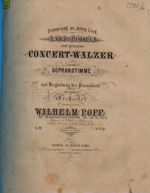 Erinnerung an Jenny Lind : Introduction und grosser Concert-Walzer für eine Sopranstimme mit Begleitung des Pianoforte oder grossem Orchester ; op. 169