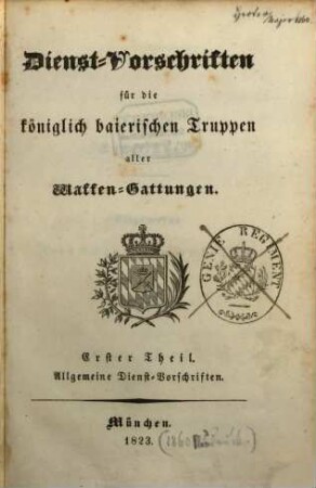 Dienst-Vorschriften für die königlich baierischen Truppen aller Waffen-Gattungen