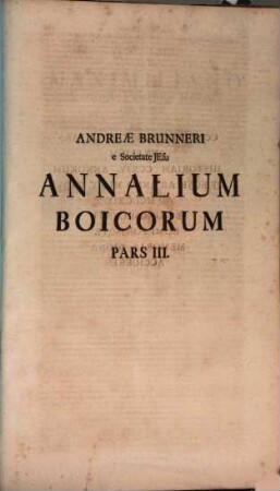 Andreae Brunneri e Societate Jesu Annalium Boicorum Pars III.