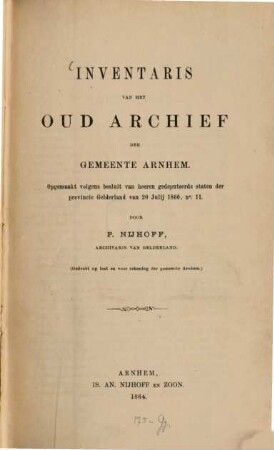 Inventaris van het oud archief der gemeente Arnhem : Opgemaakt volgens besluit van heeren gedeputeerde staten der provincie Gelderland van 20 Julij 1860, no. ??