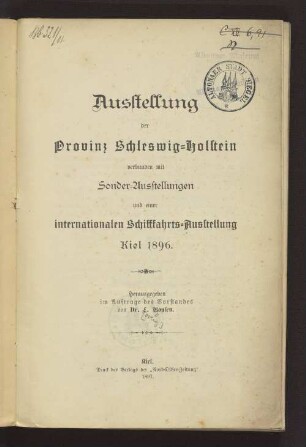 Ausstellung der Provinz Schleswig-Holstein verbunden mit Sonder-Ausstellungen und einer internationalen Schifffahrts-Ausstellung, Kiel 1896