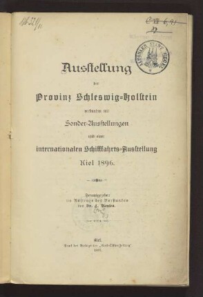 Ausstellung der Provinz Schleswig-Holstein verbunden mit Sonder-Ausstellungen und einer internationalen Schifffahrts-Ausstellung, Kiel 1896