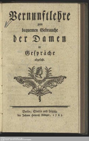 Vernunftlehre zum bequemen Gebrauche der Damen : in Gespräche abgefaßt