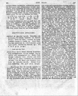Lehrbuch der deutschen Sprache. Besonders zum Gebrauch(’) in Schulen bearbeitet von Heinrich Bauer, Doctor der Philos., Conrector am königl. Friedrichs - Lyceum in Potsdam etc. Erster Band. Non tam praeclarum est, scire Germanice, quam turpe nescire. Potsdam bey Horvath. 1811. XVI u. 232 S. gr. 8. --- Auch mit dem Titel: Johann Ernst Stutz kleinere deutsche Sprachlehre. Zum Schulgebrauche. Zweyte Auflage. Neu bearbeitet und herausgegeben etc. Erster Theil. Hiermit verbunden sind: Zusätze zum ersten Theile von D. Bauers Lehrbuche der deutschen Sprache. Von Dr. Bauer oder desselben Lehrbuchs der deutschen Sprache. Dritter Band. Erste Abtheilung. Das. 98 S. gr. 8.