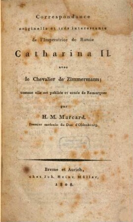 Correspondance originelle et très interessante de l'Imperatrice de Russie Catharina II. avec le chevalier de Zimmermann