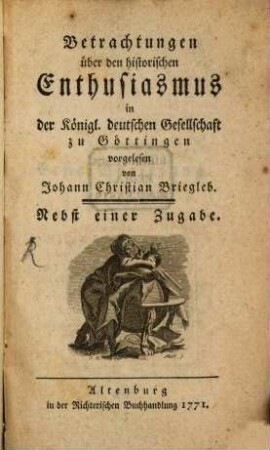Betrachtungen über den historischen Enthusiasmus in der Königl. deutschen Gesellschaft zu Göttingen