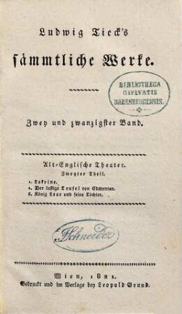 Ludwig Tieck's sämmtliche Werke, 22. T. 2. Lokrina. Der lustige Teufel von Edmonton. König Lear und seine Töchter. - 1821. - 280 S. : 1 Ill.