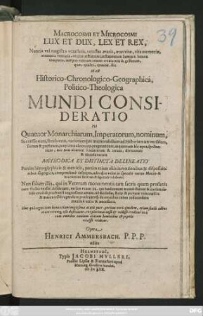 Macrocosmi Et Microcosmi Lux Et Dux, Lex Et Rex : ... Id est Historic-Chronologica-Geographica, Politico-Theologica Mundi Consideratio ...