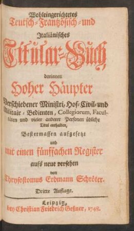 Wohleingerichtetes Teutsch- Frantzösisch- und Italiänisches Titular-Buch