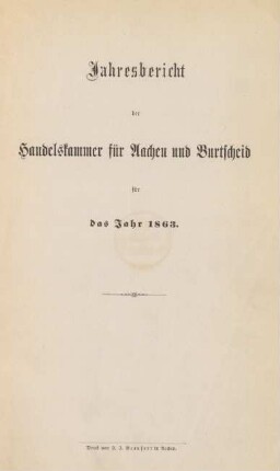 1863: Jahresbericht der Handelskammer für Aachen und Burtscheid / Handelskammer Aachen-Burtscheid
