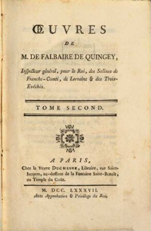 Oeuvres De M. De Falbaire De Quingey, Inspecteur général, pour le Roi, des Salines de Franche-Comté, de Lorraine & des Trois-Évêchés. 2