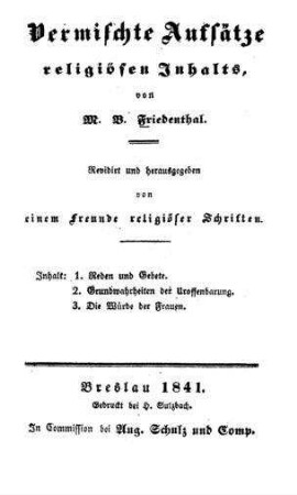 Vermischte Aufsätze religiösen Inhalts / von M. B. Friedenthal. Rev. u. hrsg. von einem Freunde religiöser Schriften
