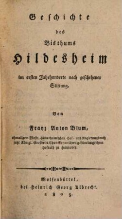 Geschichte des Fürstenthums Hildesheim. 1, ... welcher die Geschichte dieses Landes im neunten Jahrhundert enthält